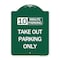 Signmission 10 Minutes Parking Take Out Parking Only, Green & White Aluminum Sign, 18" x 24", GW-1824-24639 A-DES-GW-1824-24639 - alternate 1